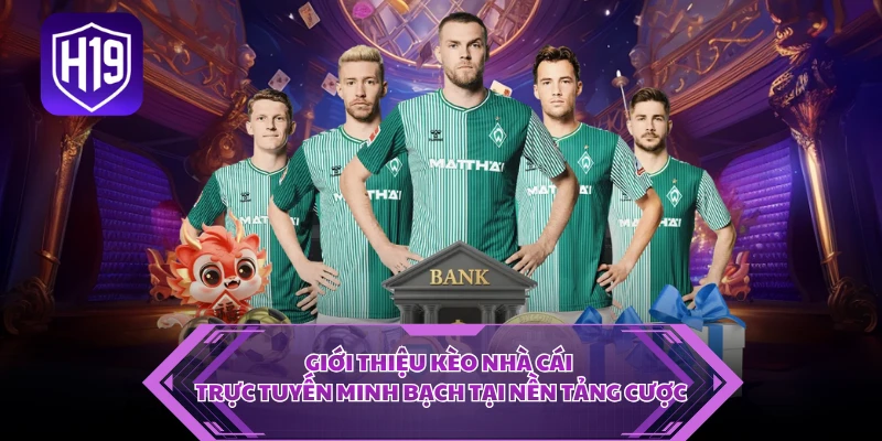 Giới thiệu kèo nhà cái trực tuyến minh bạch tại nền tảng cược